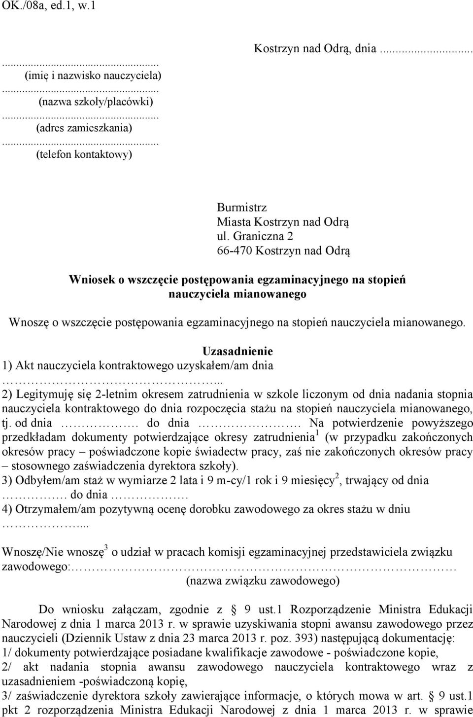 mianowanego. Uzasadnienie 1) Akt nauczyciela kontraktowego uzyskałem/am dnia.