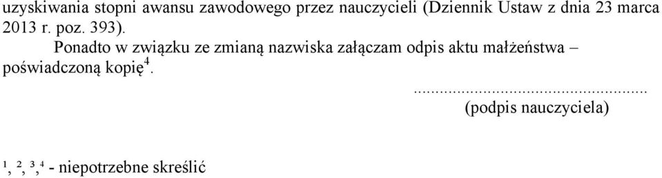 Ponadto w związku ze zmianą nazwiska załączam odpis aktu