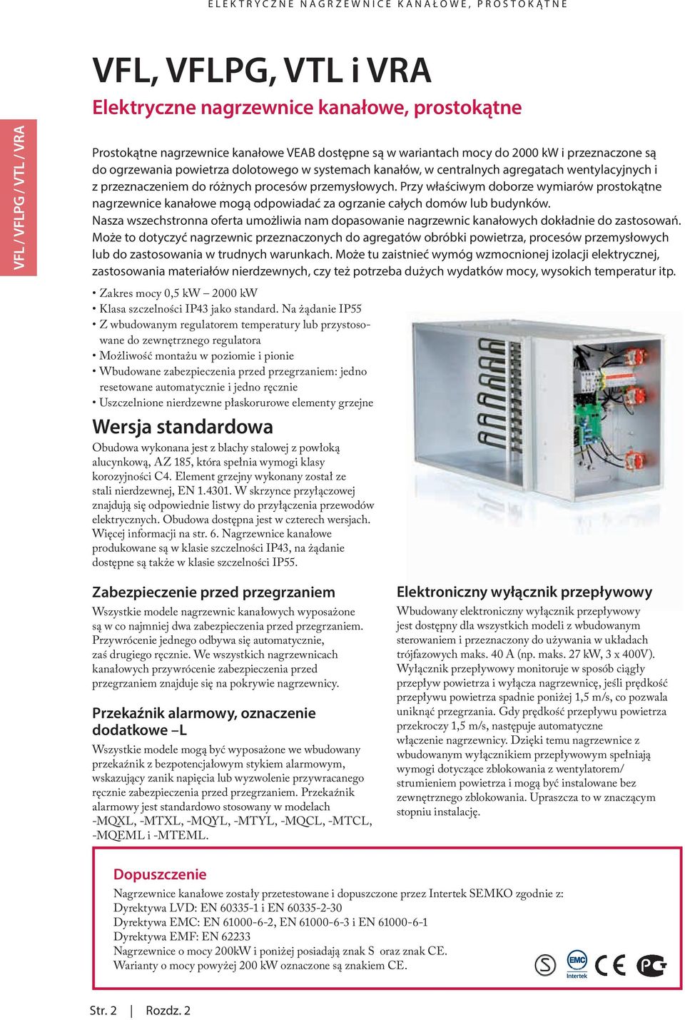 Przy właściwym doborze wymiarów prostokątne nagrzewnice kanałowe mogą odpowiadać za ogrzanie całych domów lub budynków.