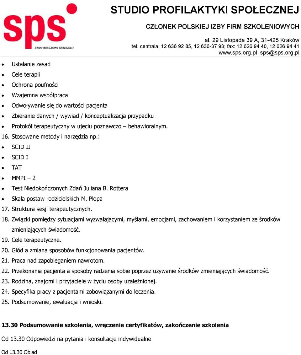 Struktura sesji terapeutycznych. STUDIO PROFILAKTYKI SPOŁECZNEJ 18. Związki pomiędzy sytuacjami wyzwalającymi, myślami, emocjami, zachowaniem i korzystaniem ze środków zmieniających świadomość. 19.