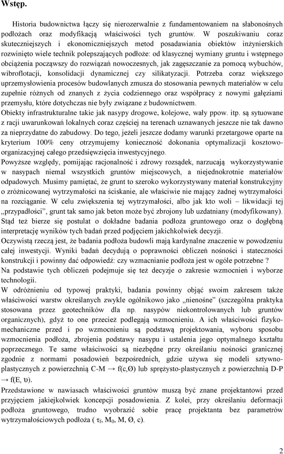 obciążenia począwszy do rozwiązań nowoczesnych, jak zagęszczanie za pomocą wybuchów, wibroflotacji, konsolidacji dynamicznej czy silikatyzacji.