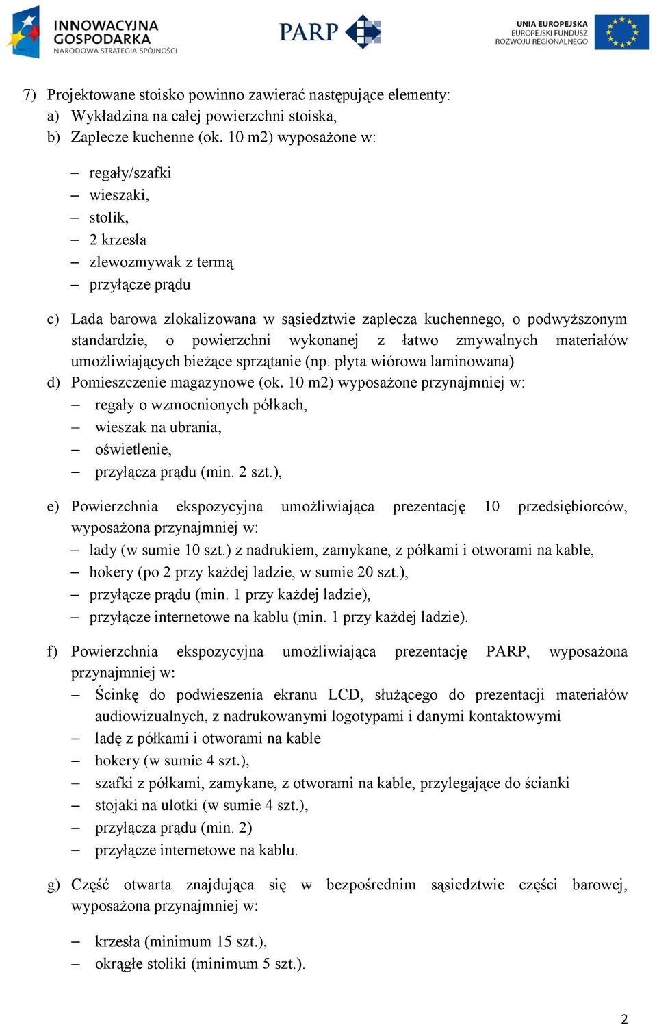 powierzchni wykonanej z łatwo zmywalnych materiałów umożliwiających bieżące sprzątanie (np. płyta wiórowa laminowana) d) Pomieszczenie magazynowe (ok.