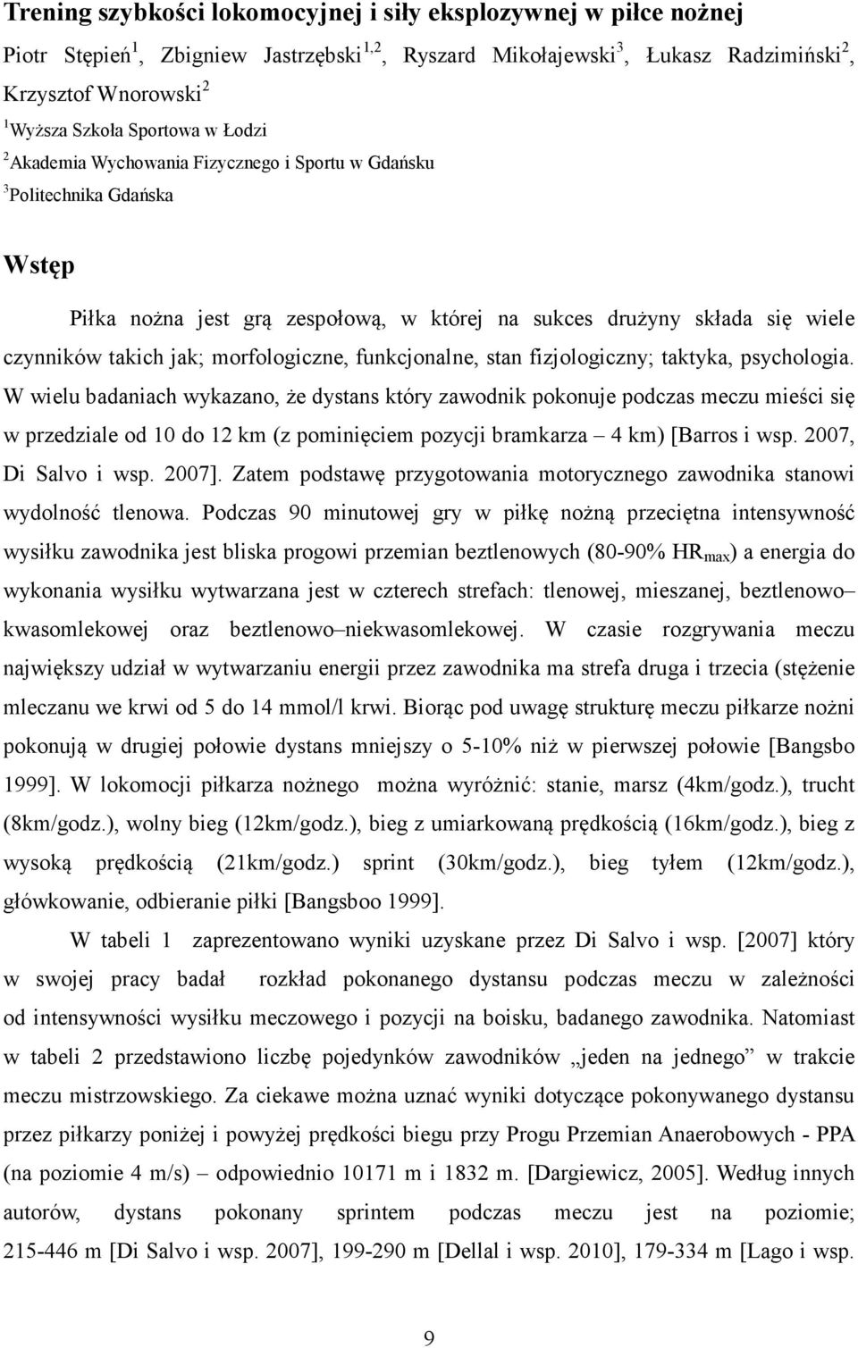 morfologiczne, funkcjonalne, stan fizjologiczny; taktyka, psychologia.