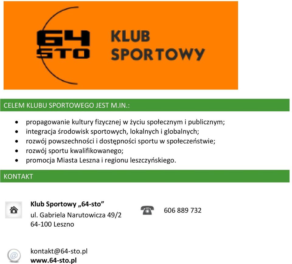 społeczeństwie; rozwój sportu kwalifikowanego; promocja Miasta Leszna i regionu