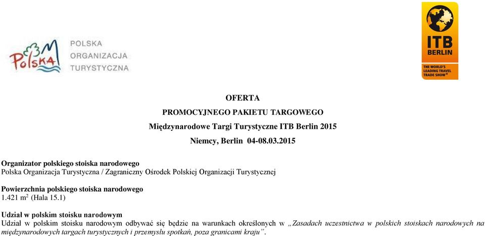 Powierzchnia polskiego stoiska narodowego 1.421 m 2 (Hala 15.
