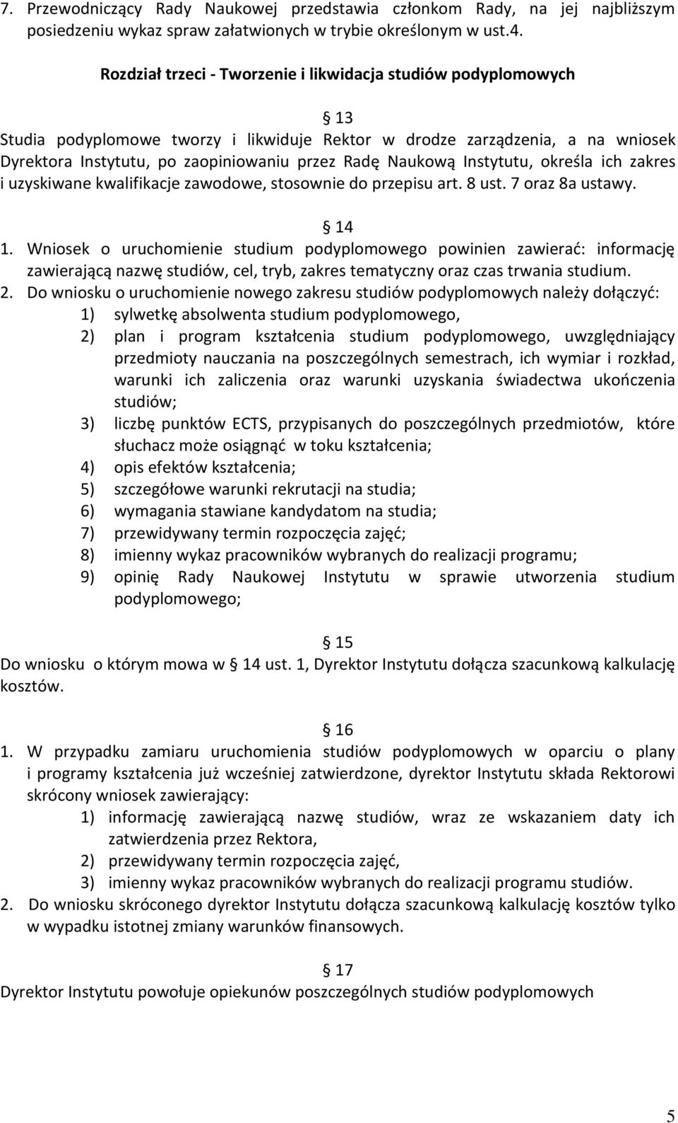 Naukową Instytutu, określa ich zakres i uzyskiwane kwalifikacje zawodowe, stosownie do przepisu art. 8 ust. 7 oraz 8a ustawy. 14 1.