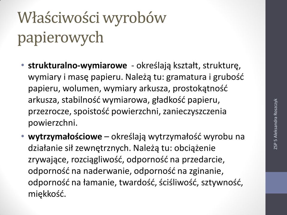 spoistość powierzchni, zanieczyszczenia powierzchni. wytrzymałościowe określają wytrzymałość wyrobu na działanie sił zewnętrznych.