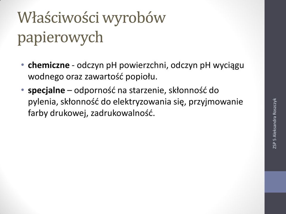 specjalne odporność na starzenie, skłonność do pylenia,