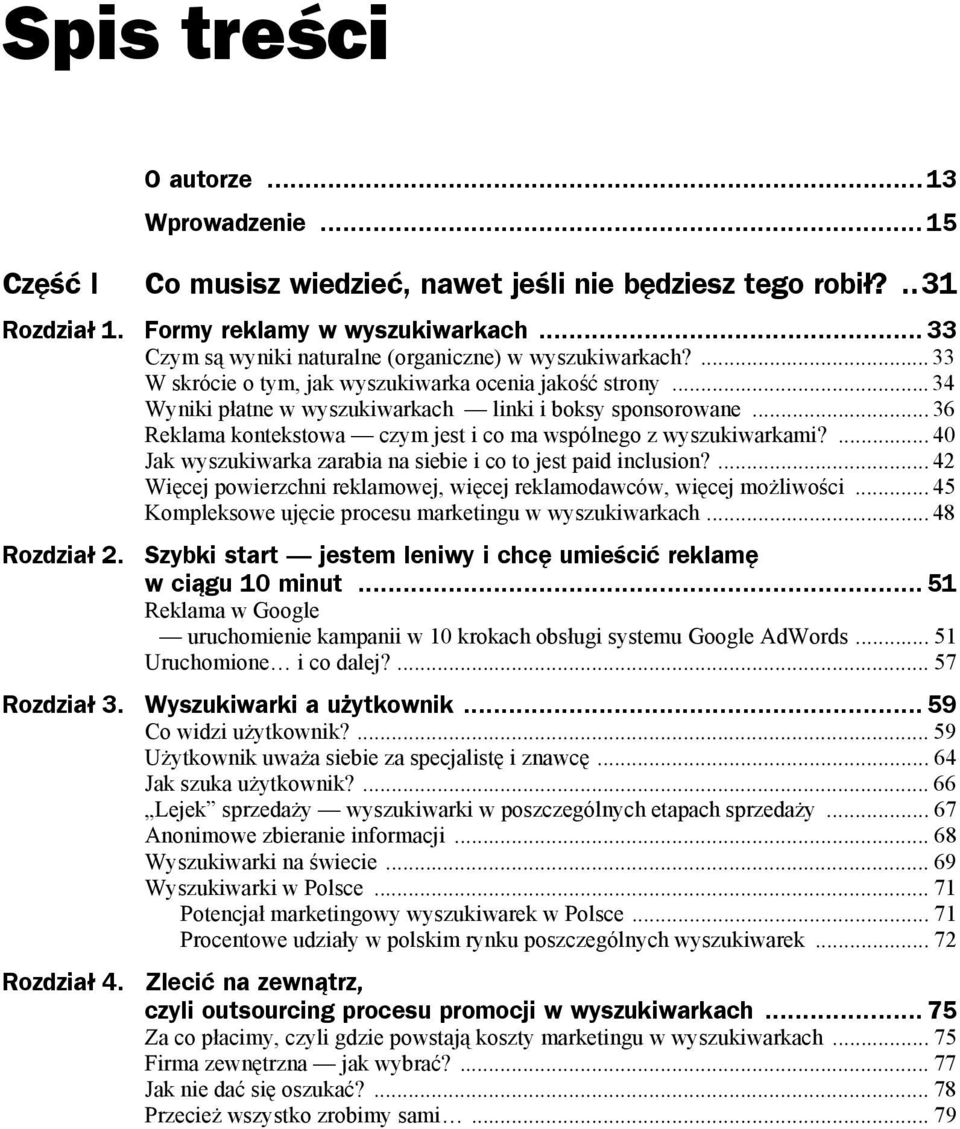 .. 36 Reklama kontekstowa czym jest i co ma wspólnego z wyszukiwarkami?... 40 Jak wyszukiwarka zarabia na siebie i co to jest paid inclusion?