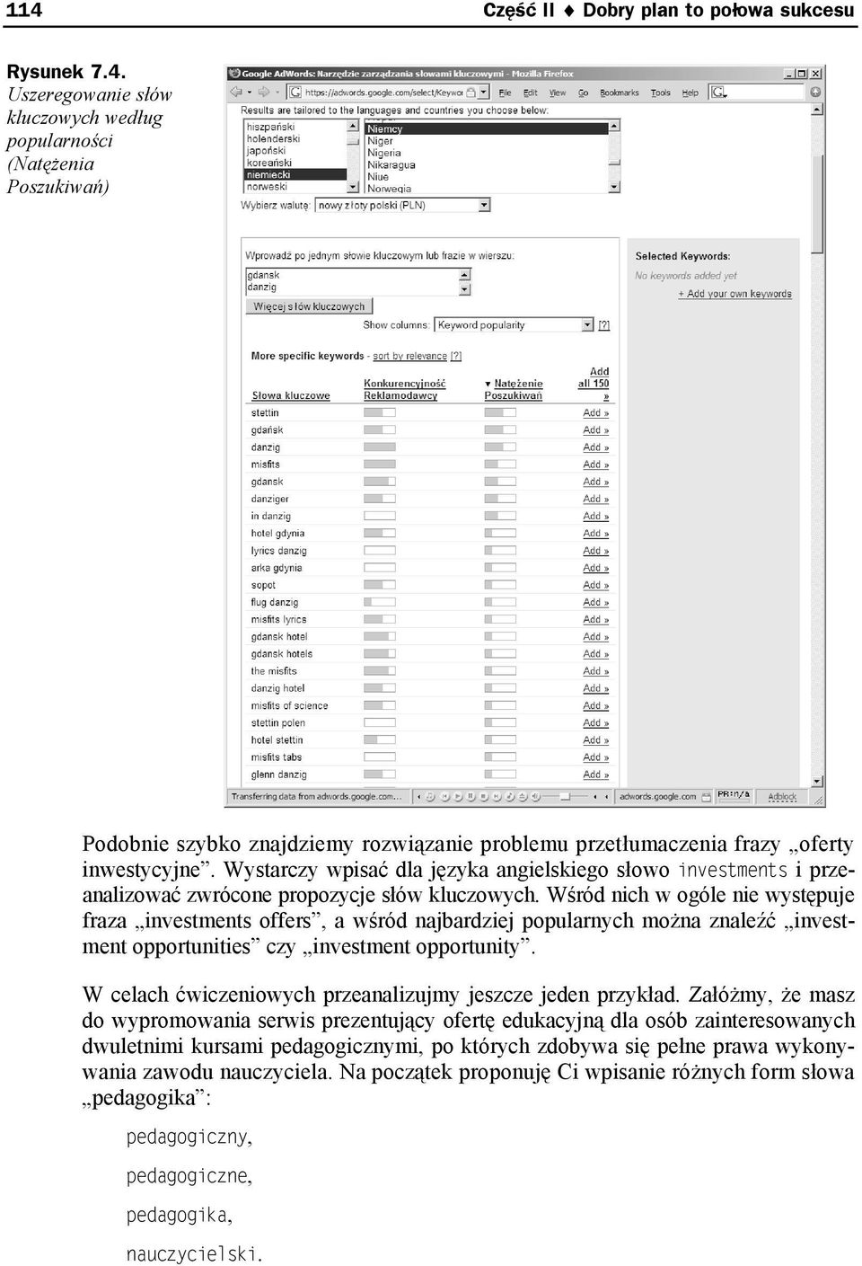 Wśród nich w ogóle nie występuje fraza investments offers, a wśród najbardziej popularnych można znaleźć investment opportunities czy investment opportunity.