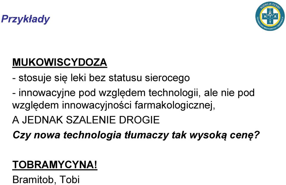 innowacyjności farmakologicznej, A JEDNAK SZALENIE DROGIE Czy