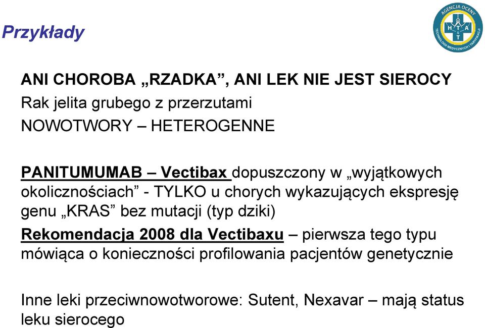 ekspresję genu KRAS bez mutacji (typ dziki) Rekomendacja 2008 dla Vectibaxu pierwsza tego typu mówiąca o
