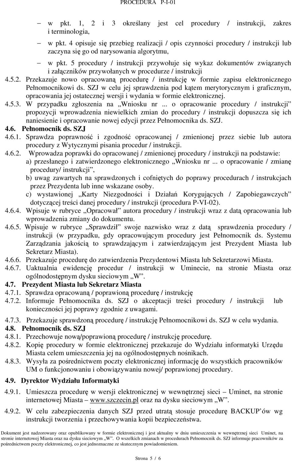 5 procedury / instrukcji przywołuje się wykaz dokumentów związanych i załączników przywołanych w procedurze / instrukcji 4.5.2.