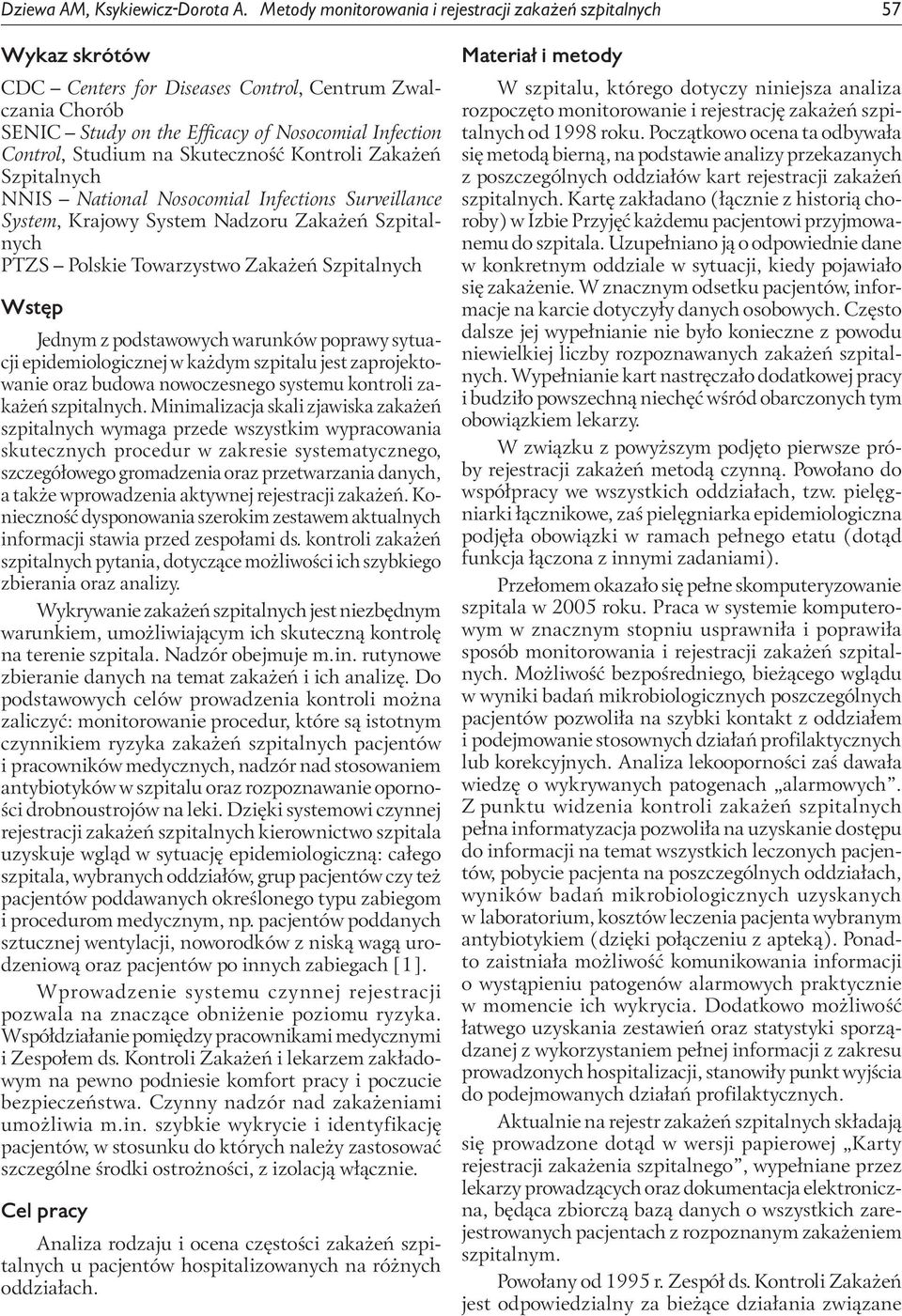 Studium na Skuteczność Kontroli Zakażeń Szpitalnych NNIS National Nosocomial Infections Surveillance System, Krajowy System Nadzoru Zakażeń Szpitalnych PTZS Polskie Towarzystwo Zakażeń Szpitalnych