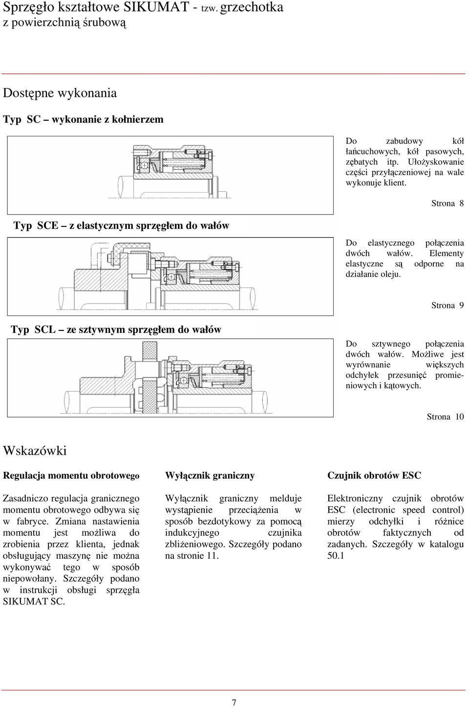 Strona SCL ze sztywnym sprzęgłem do wałów Do sztywnego połączenia dwóch wałów. Możliwe jest wyrównanie większych odchyłek przesunięć promieniowych i kątowych.