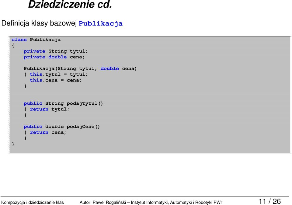 Publikacja(String tytul, double cena) this.tytul = tytul; this.