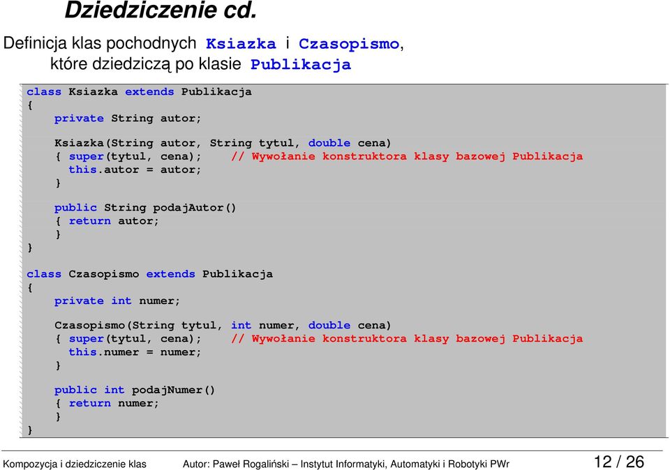 tytul, double cena) super(tytul, cena); // Wywołanie konstruktora klasy bazowej Publikacja this.
