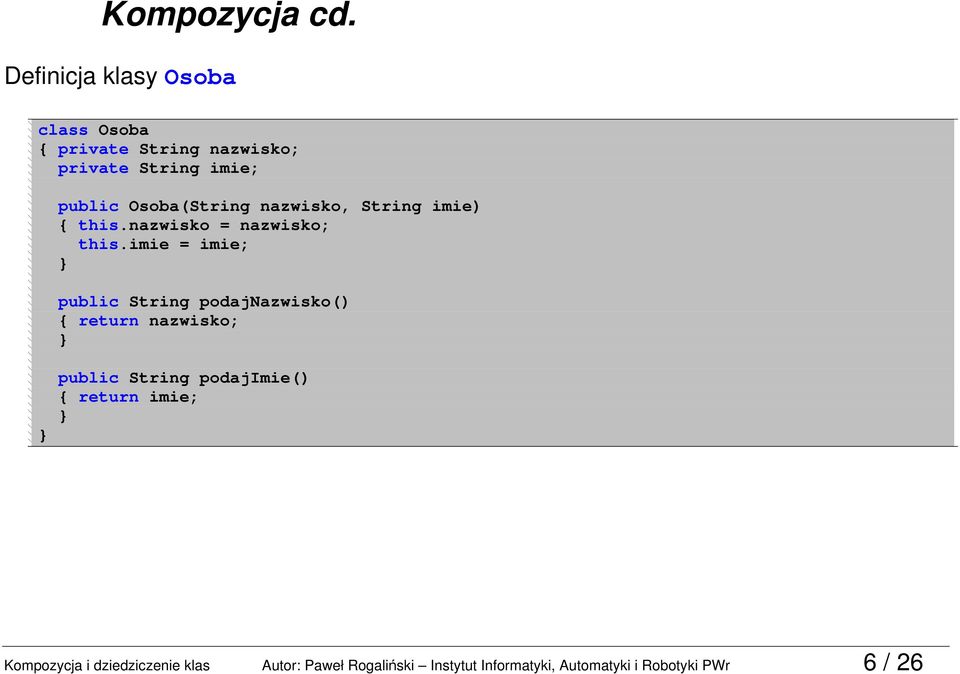 Osoba(String nazwisko, String imie) this.nazwisko = nazwisko; this.