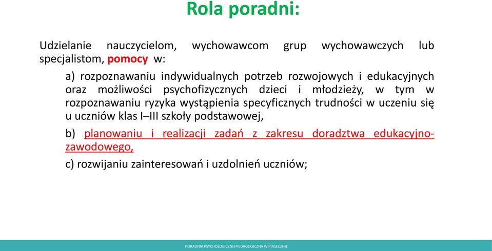 rozpoznawaniu ryzyka wystąpienia specyficznych trudności w uczeniu się u uczniów klas I III szkoły podstawowej, b)