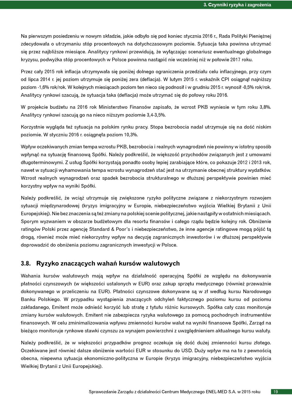 Analitycy rynkowi przewidują, że wyłączając scenariusz ewentualnego globalnego kryzysu, podwyżka stóp procentowych w Polsce powinna nastąpić nie wcześniej niż w połowie 2017 roku.