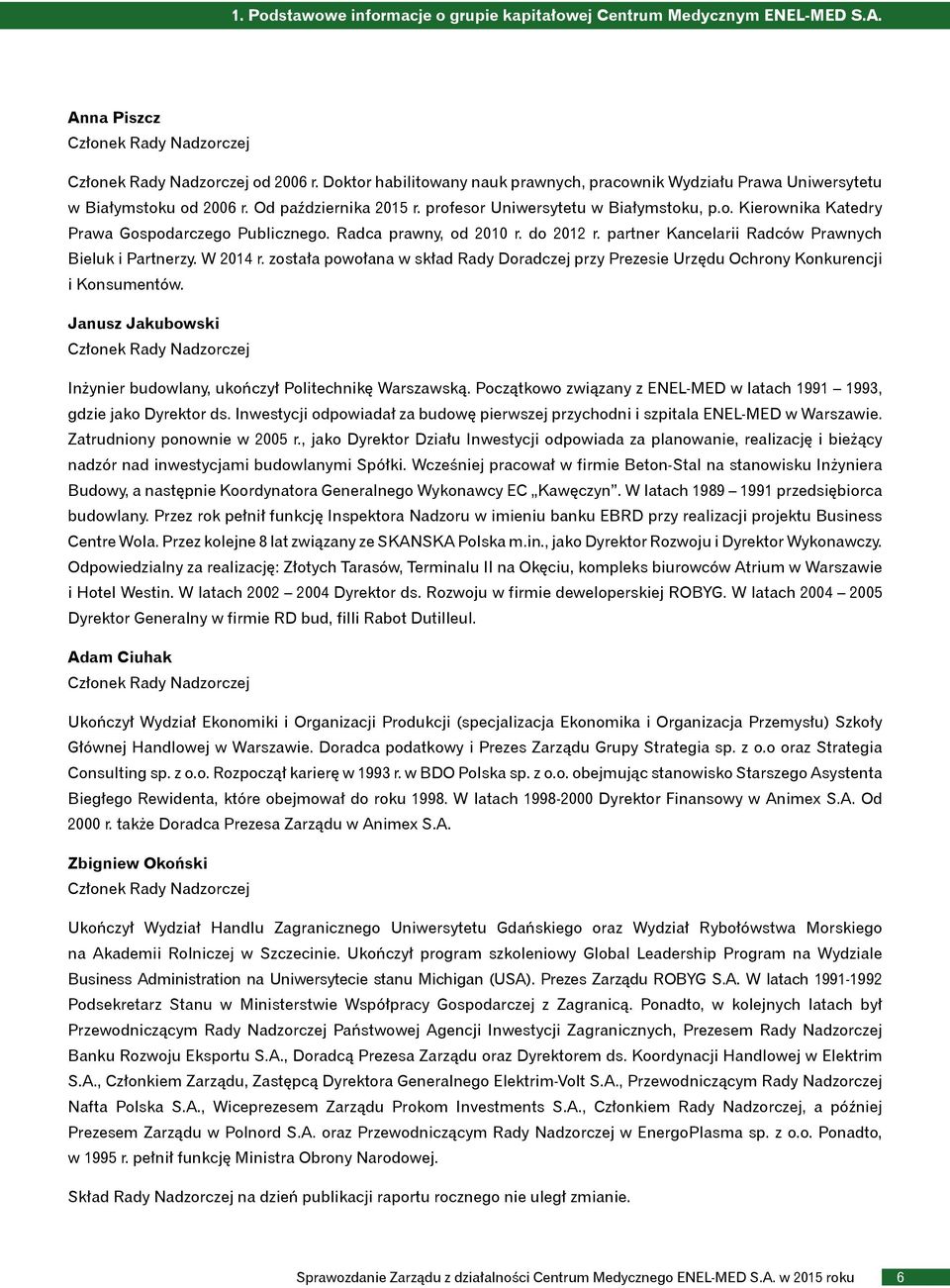 Radca prawny, od 2010 r. do 2012 r. partner Kancelarii Radców Prawnych Bieluk i Partnerzy. W 2014 r. została powołana w skład Rady Doradczej przy Prezesie Urzędu Ochrony Konkurencji i Konsumentów.