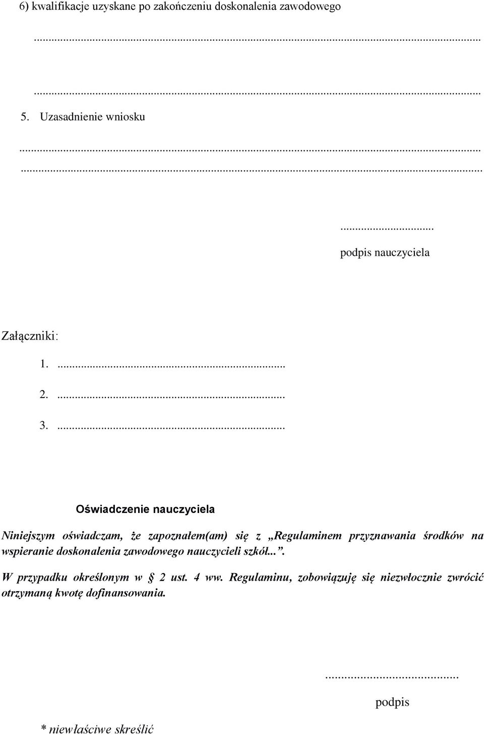 ... Oświadczenie nauczyciela Niniejszym oświadczam, że zapoznałem(am) się z Regulaminem przyznawania środków na