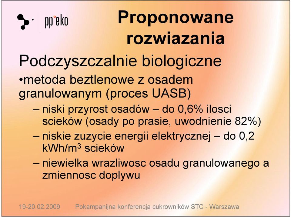 scieków (osady po prasie, uwodnienie 82%) niskie zuzycie energii