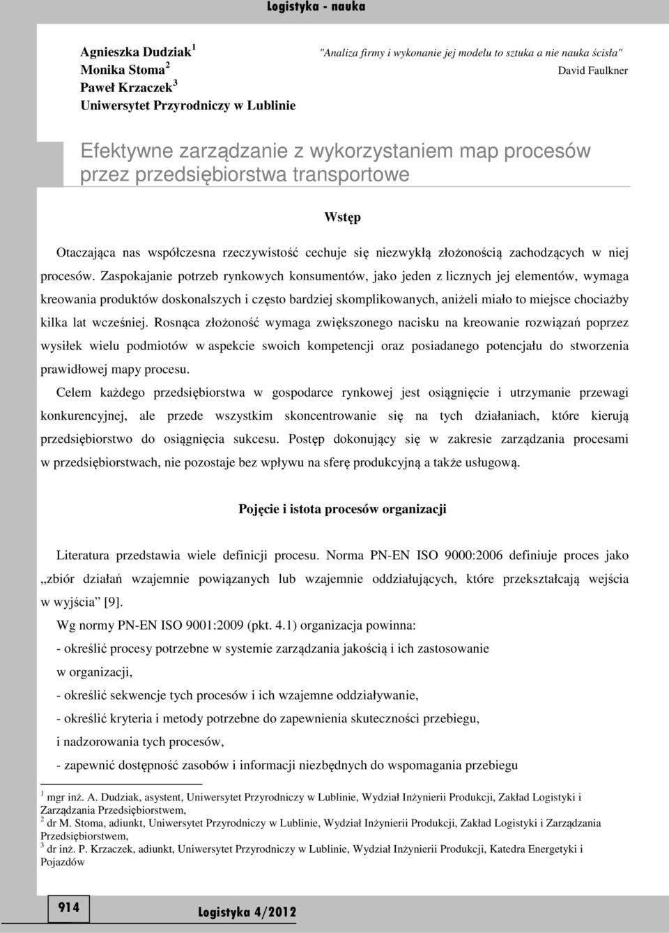 Zaspokajanie potrzeb rynkowych konsumentów, jako jeden z licznych jej elementów, wymaga kreowania produktów doskonalszych i często bardziej skomplikowanych, aniżeli miało to miejsce chociażby kilka
