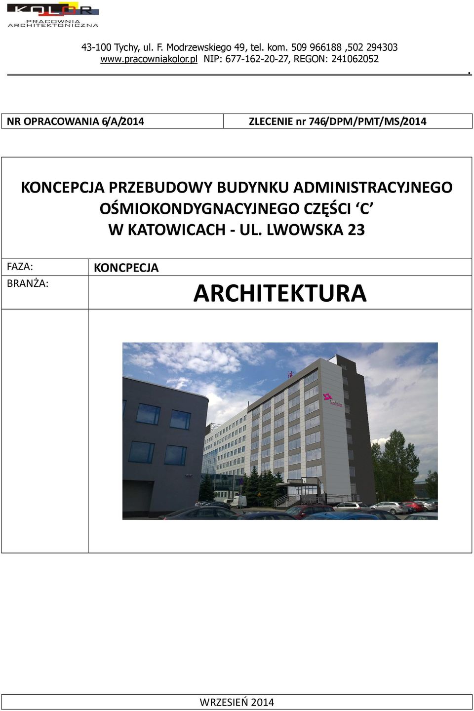 NR OPRACOWANIA 6/A/2014 ZLECENIE nr 746/DPM/PMT/MS/2014 KONCEPCJA PRZEBUDOWY BUDYNKU