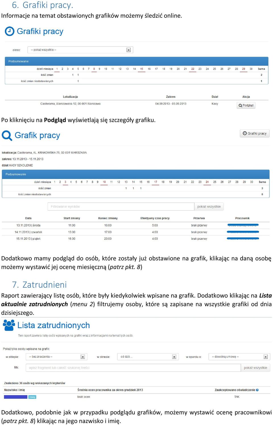 Zatrudnieni Raport zawierający listę osób, które były kiedykolwiek wpisane na grafik.