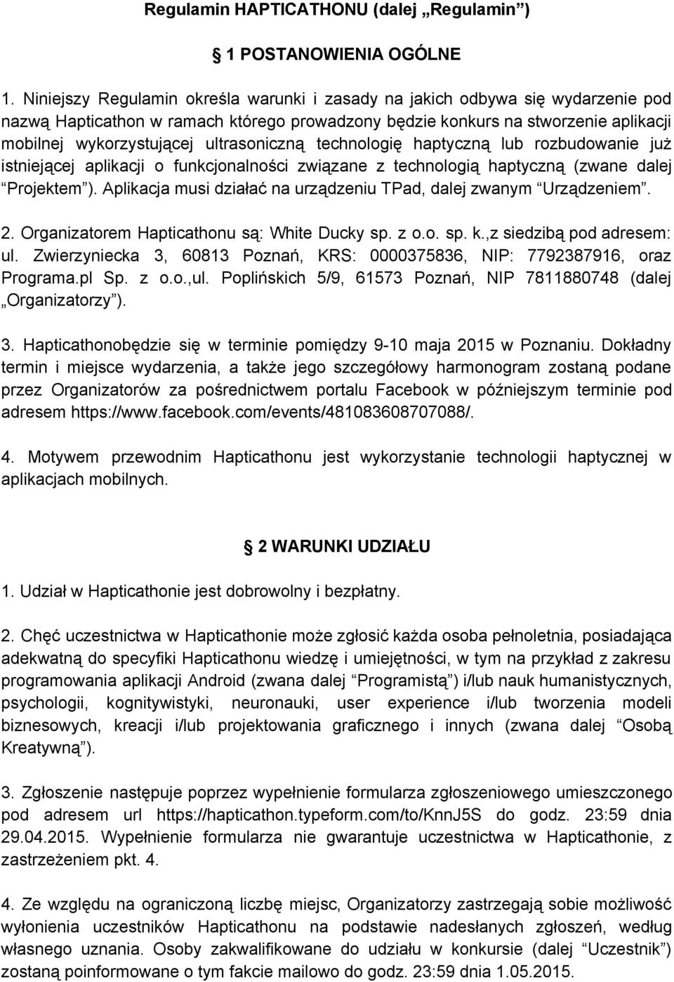 ultrasoniczną technologię haptyczną lub rozbudowanie już istniejącej aplikacji o funkcjonalności związane z technologią haptyczną (zwane dalej Projektem ).