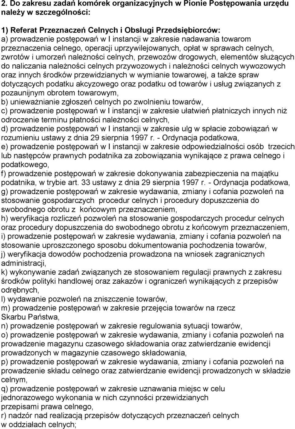 należności celnych przywozowych i należności celnych wywozowych oraz innych środków przewidzianych w wymianie towarowej, a także spraw dotyczących podatku akcyzowego oraz podatku od towarów i usług
