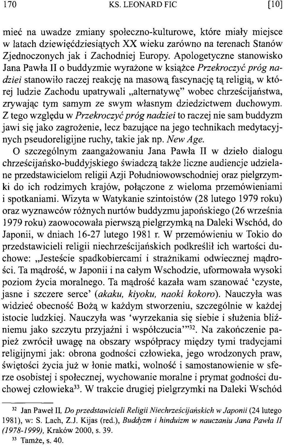 alternatywę wobec chrześcijaństwa, zrywając tym samym ze swym własnym dziedzictwem duchowym.