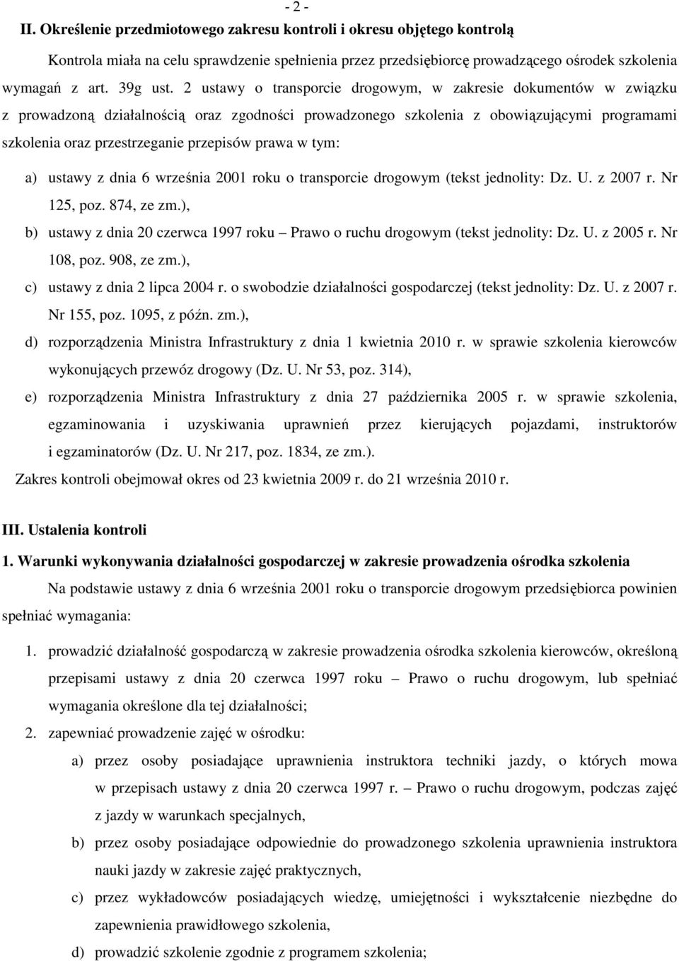 2 ustawy o transporcie drogowym, w zakresie dokumentów w związku z prowadzoną działalnością oraz zgodności prowadzonego szkolenia z obowiązującymi programami szkolenia oraz przestrzeganie przepisów
