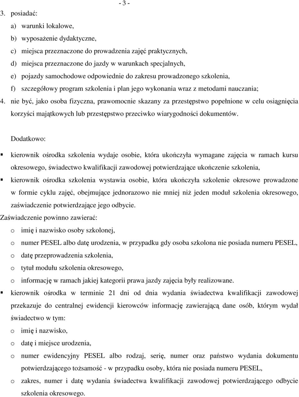 odpowiednie do zakresu prowadzonego szkolenia, f) szczegółowy program szkolenia i plan jego wykonania wraz z metodami nauczania; 4.