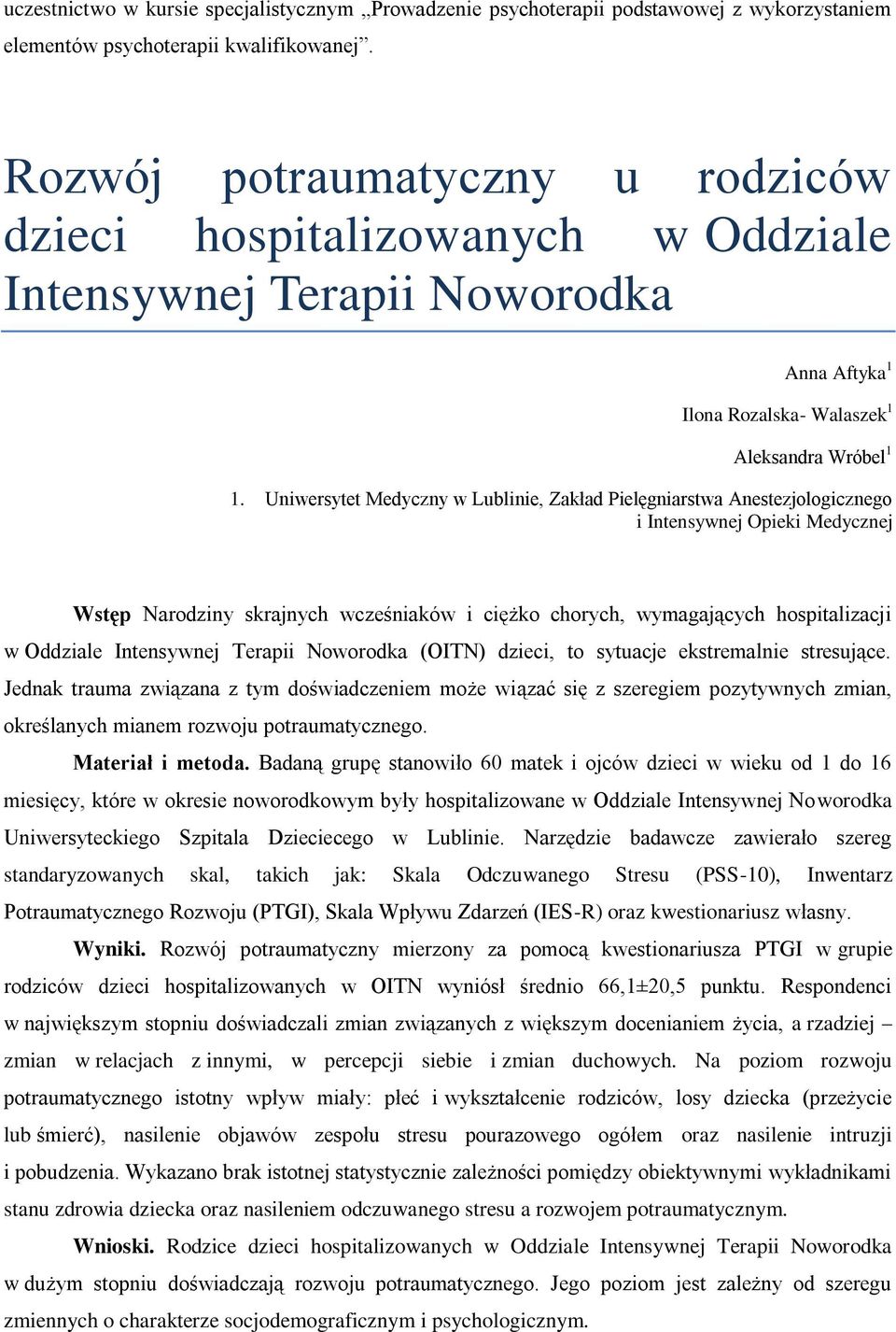 Uniwersytet Medyczny w Lublinie, Zakład Pielęgniarstwa Anestezjologicznego i Intensywnej Opieki Medycznej Wstęp Narodziny skrajnych wcześniaków i ciężko chorych, wymagających hospitalizacji w