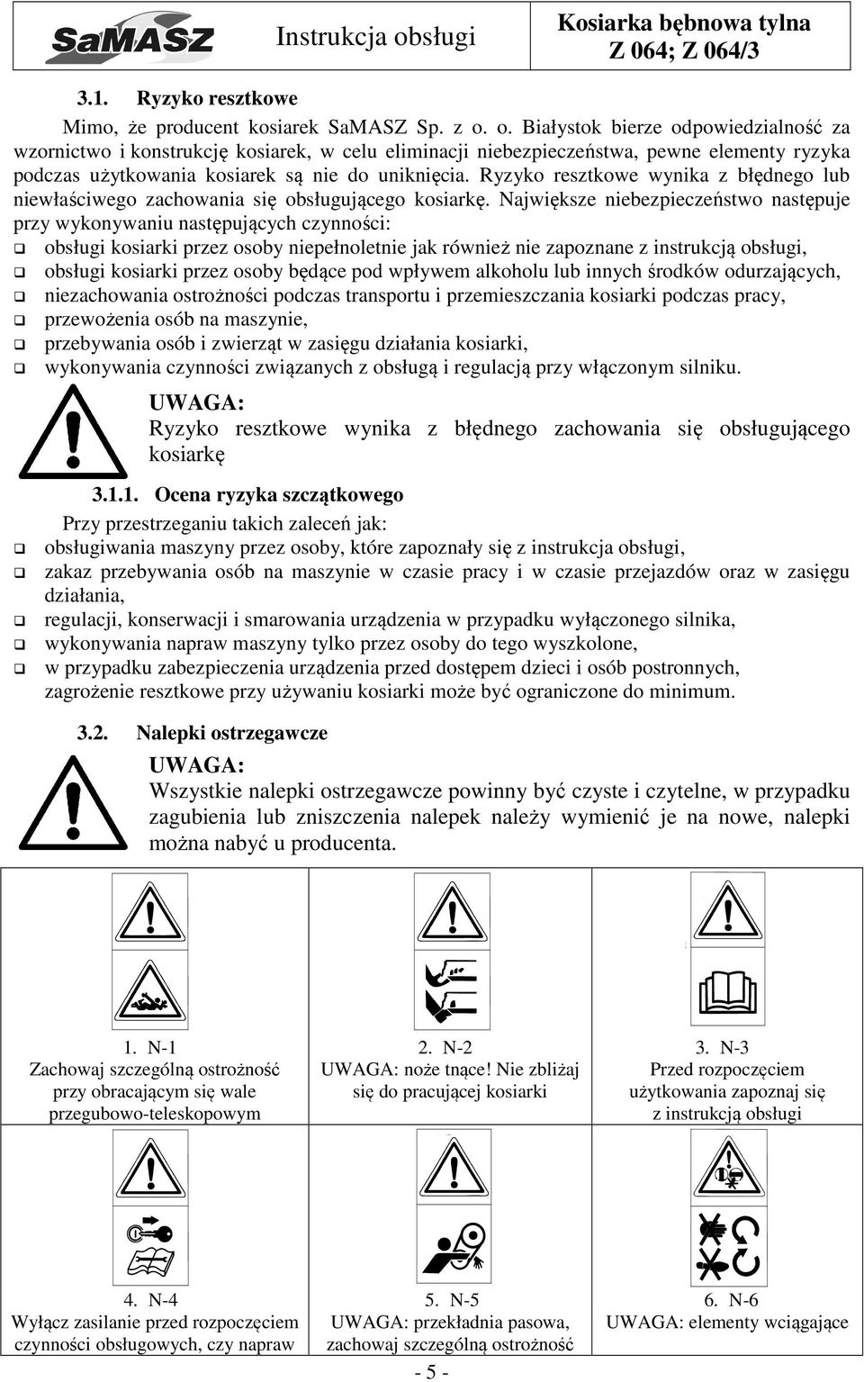 Ryzyko resztkowe wynika z błędnego lub niewłaściwego zachowania się obsługującego kosiarkę.
