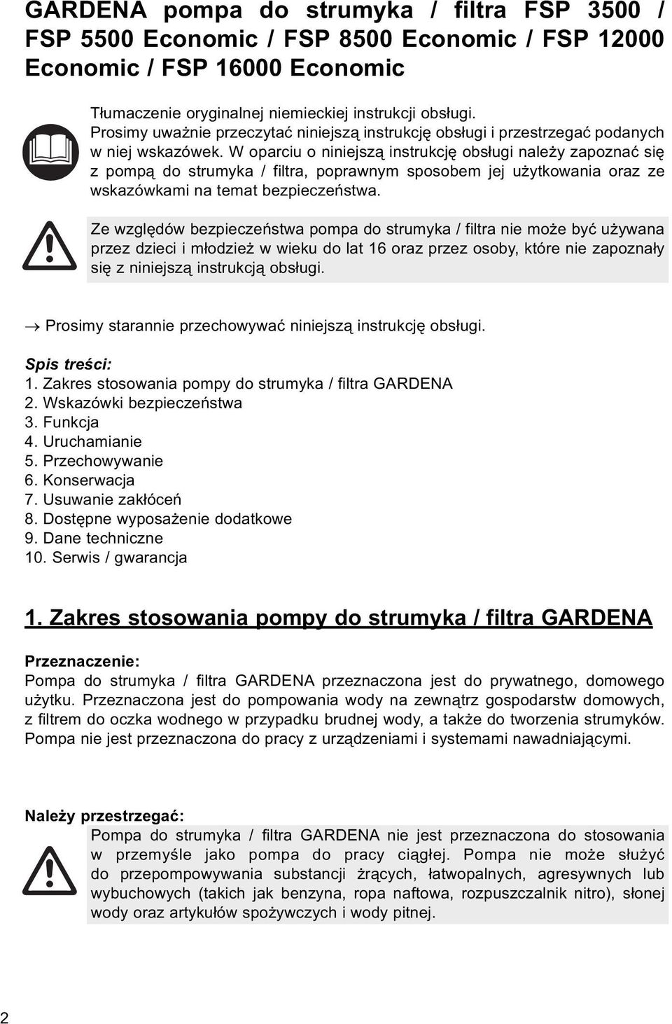 W oparciu o niniejszą instrukcję obsługi należy zapoznać się z pompą do strumyka / filtra, poprawnym sposobem jej użytkowania oraz ze wskazówkami na temat bezpieczeństwa.