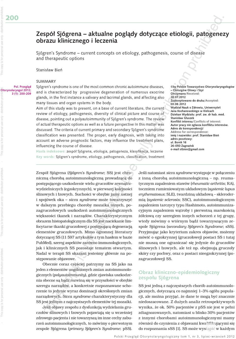 pathogenesis, course of disease and therapeutic options Stanisław Bień SUMMARY Sjőgren s syndrome is one of the most common chronic autoimmune diseases, and is characterized by progressive