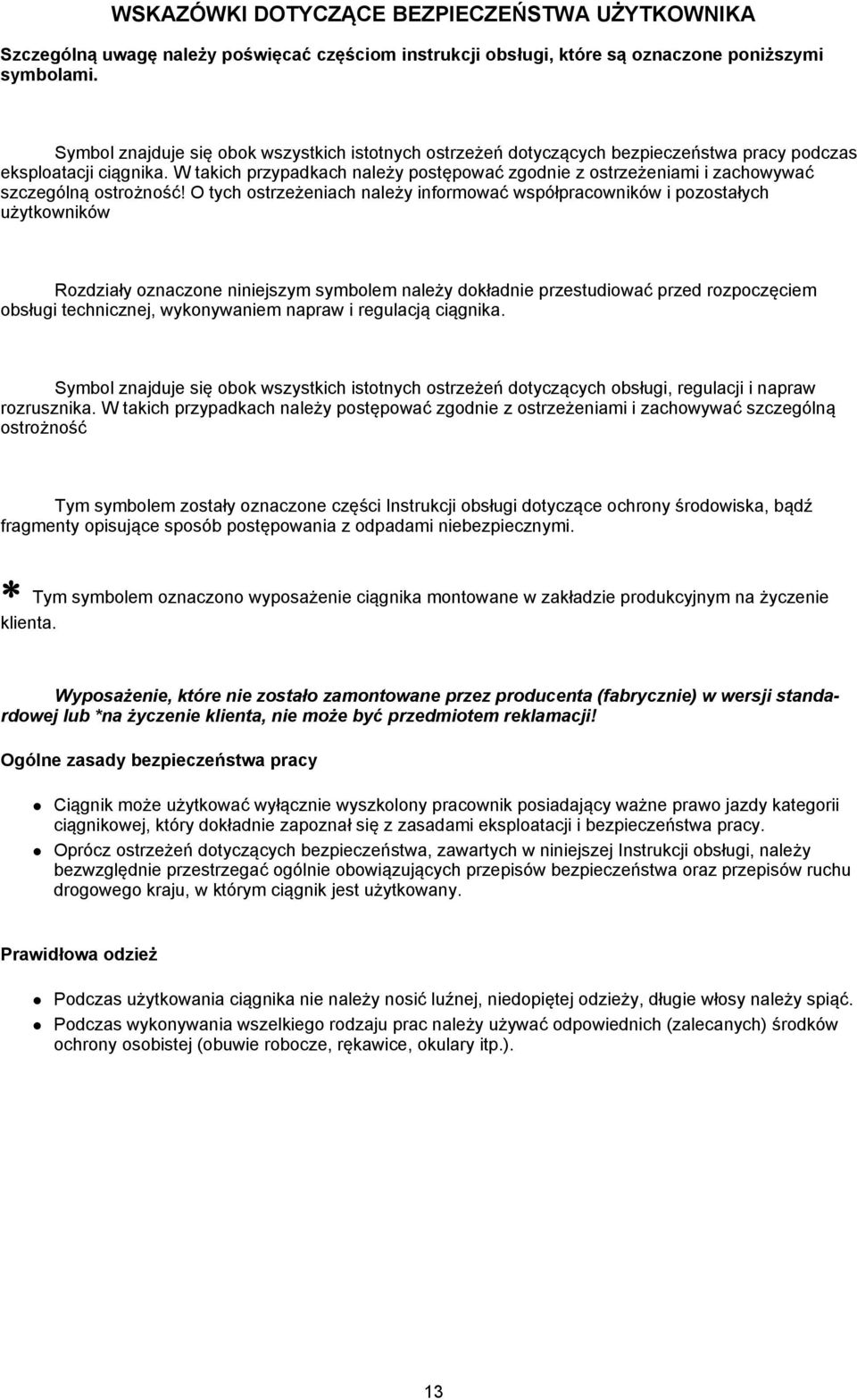 W takich przypadkach należy postępować zgodnie z ostrzeżeniami i zachowywać szczególną ostrożność!