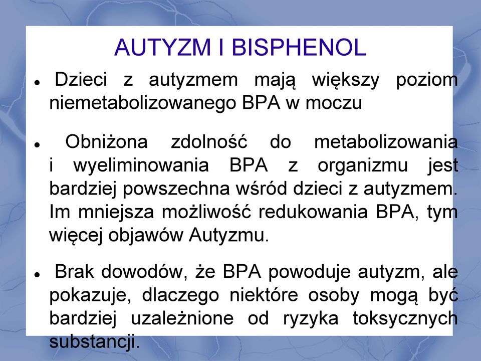 autyzmem. Im mniejsza możliwość redukowania BPA, tym więcej objawów Autyzmu.