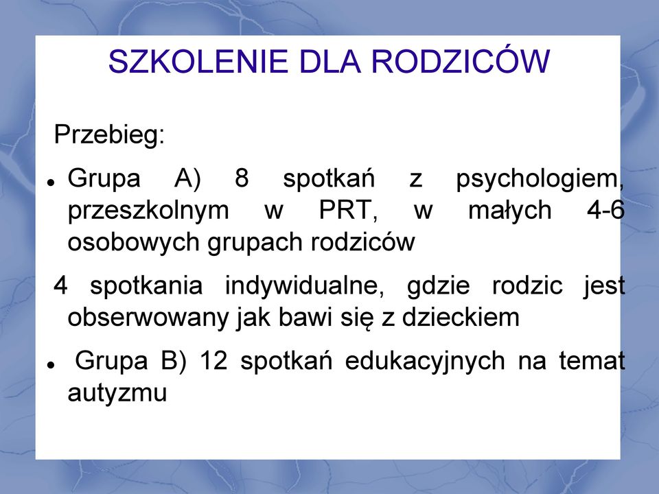 rodziców 4 spotkania indywidualne, gdzie rodzic jest obserwowany