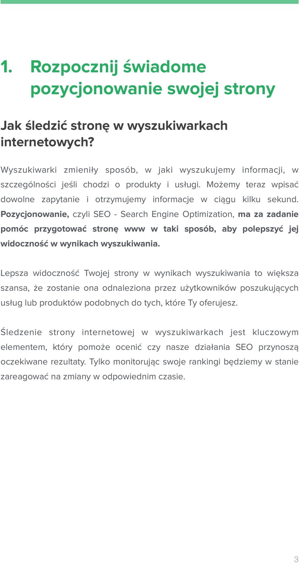 Pozycjonowanie, czyli SEO - Search Engine Optimization, ma za zadanie pomóc przygotować stronę www w taki sposób, aby polepszyć jej widoczność w wynikach wyszukiwania.