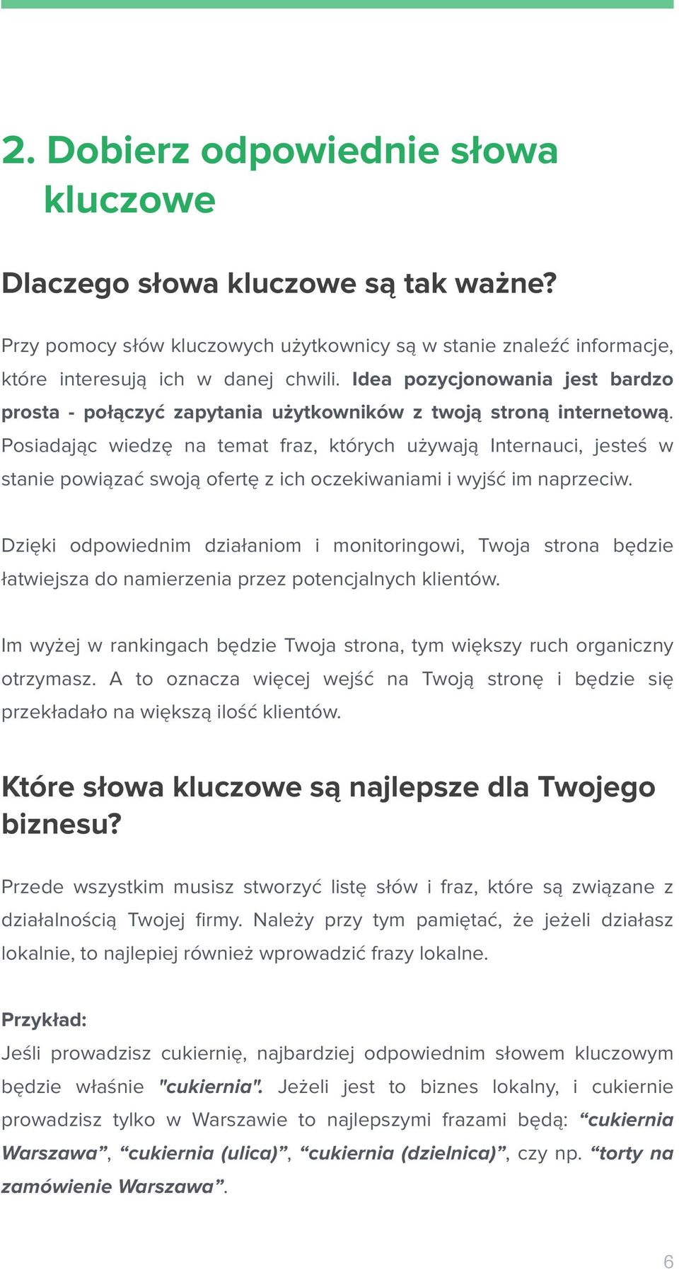 Posiadając wiedzę na temat fraz, których używają Internauci, jesteś w stanie powiązać swoją ofertę z ich oczekiwaniami i wyjść im naprzeciw.
