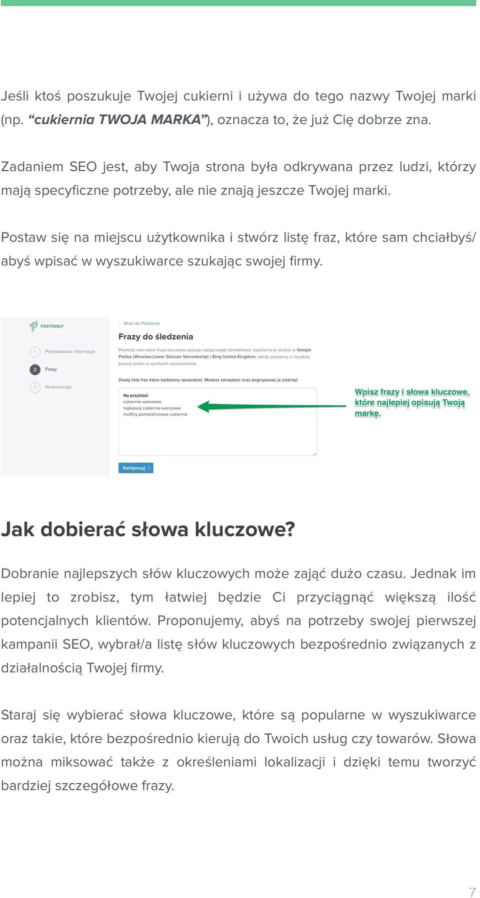 Postaw się na miejscu użytkownika i stwórz listę fraz, które sam chciałbyś/ abyś wpisać w wyszukiwarce szukając swojej firmy. Jak dobierać słowa kluczowe?