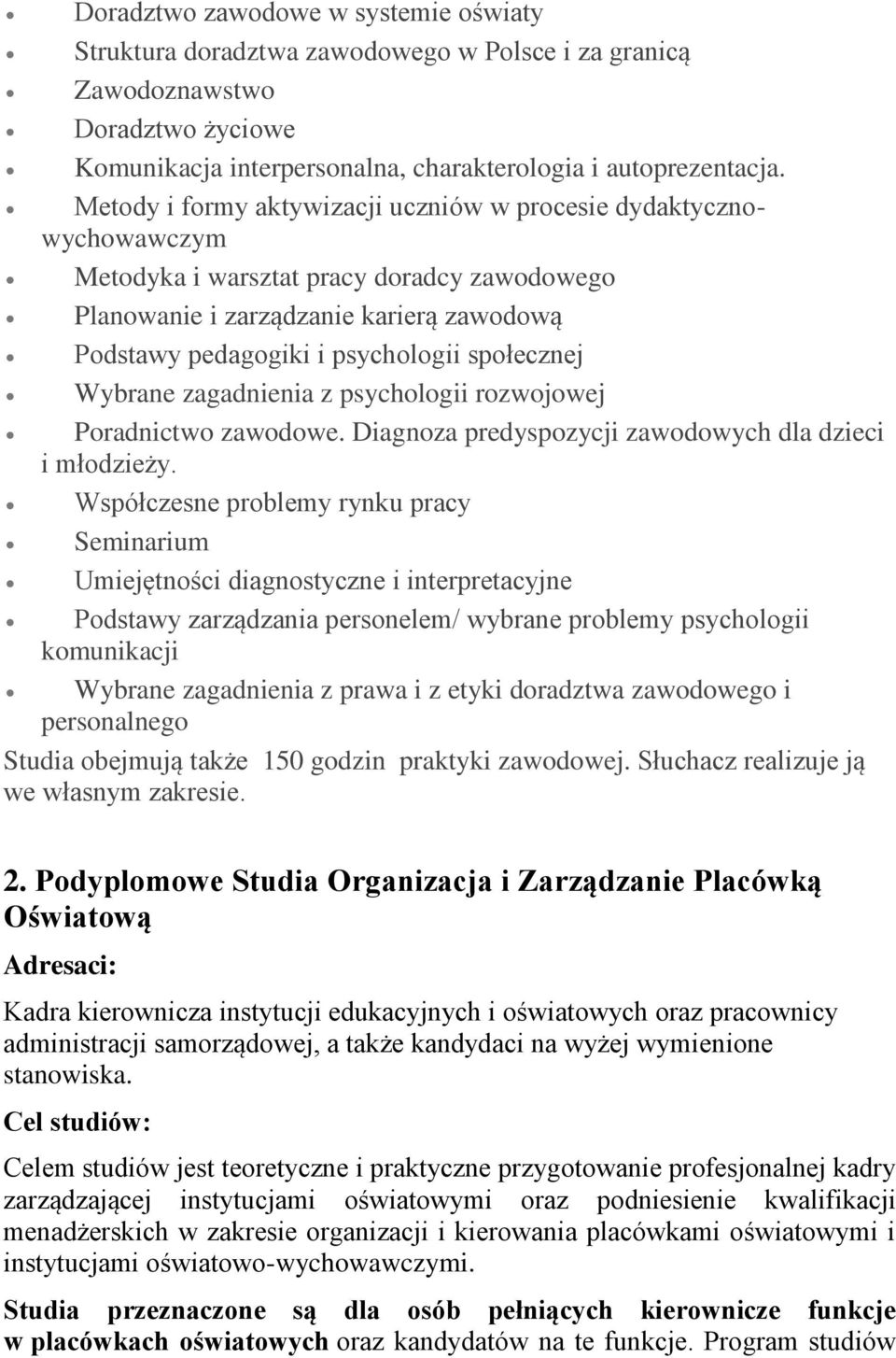 społecznej Wybrane zagadnienia z psychologii rozwojowej Poradnictwo zawodowe. Diagnoza predyspozycji zawodowych dla dzieci i młodzieży.