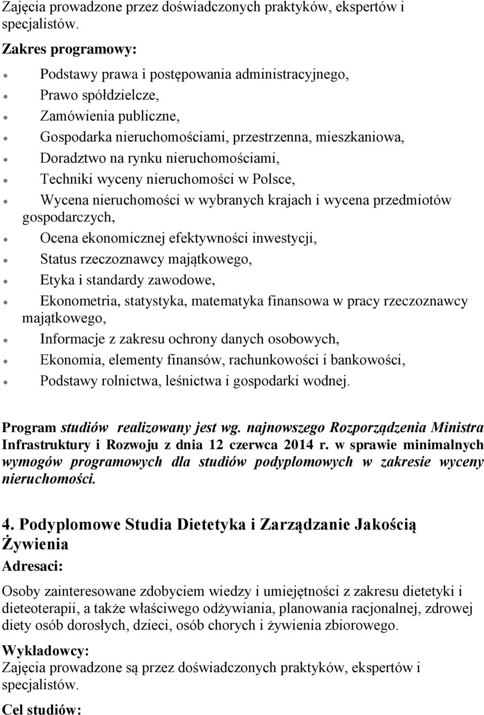 Ocena ekonomicznej efektywności inwestycji, Status rzeczoznawcy majątkowego, Etyka i standardy zawodowe, Ekonometria, statystyka, matematyka finansowa w pracy rzeczoznawcy majątkowego, Informacje z