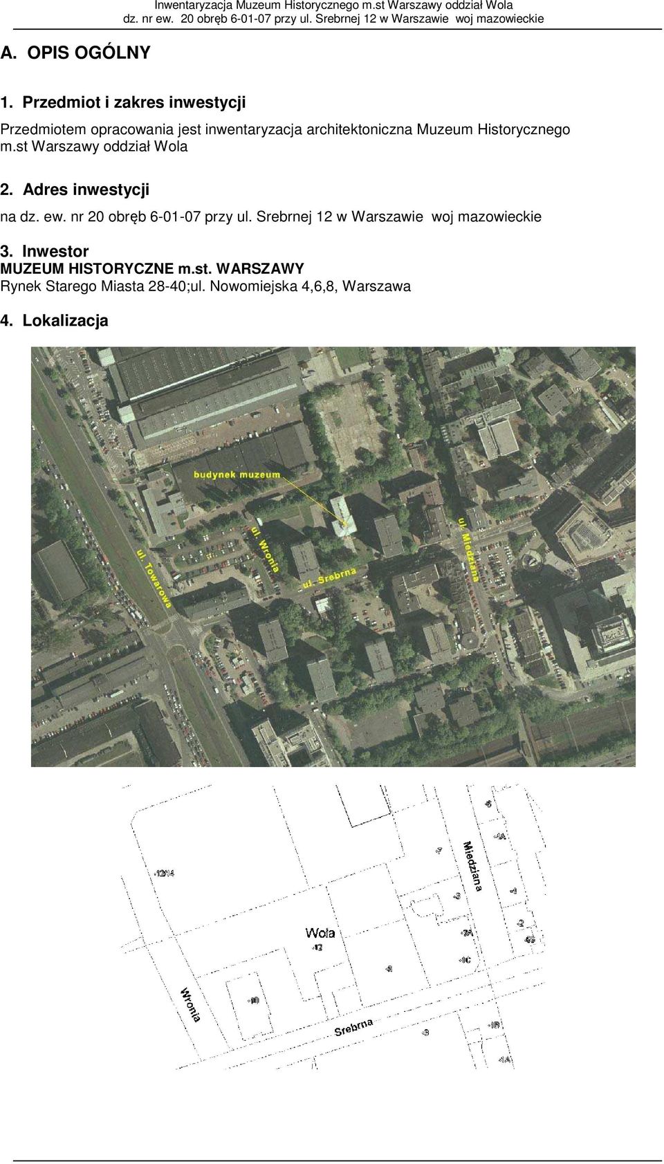 Historycznego m.st Warszawy oddział Wola 2. Adres inwestycji na dz. ew. nr 20 obręb 6-01-07 przy ul.