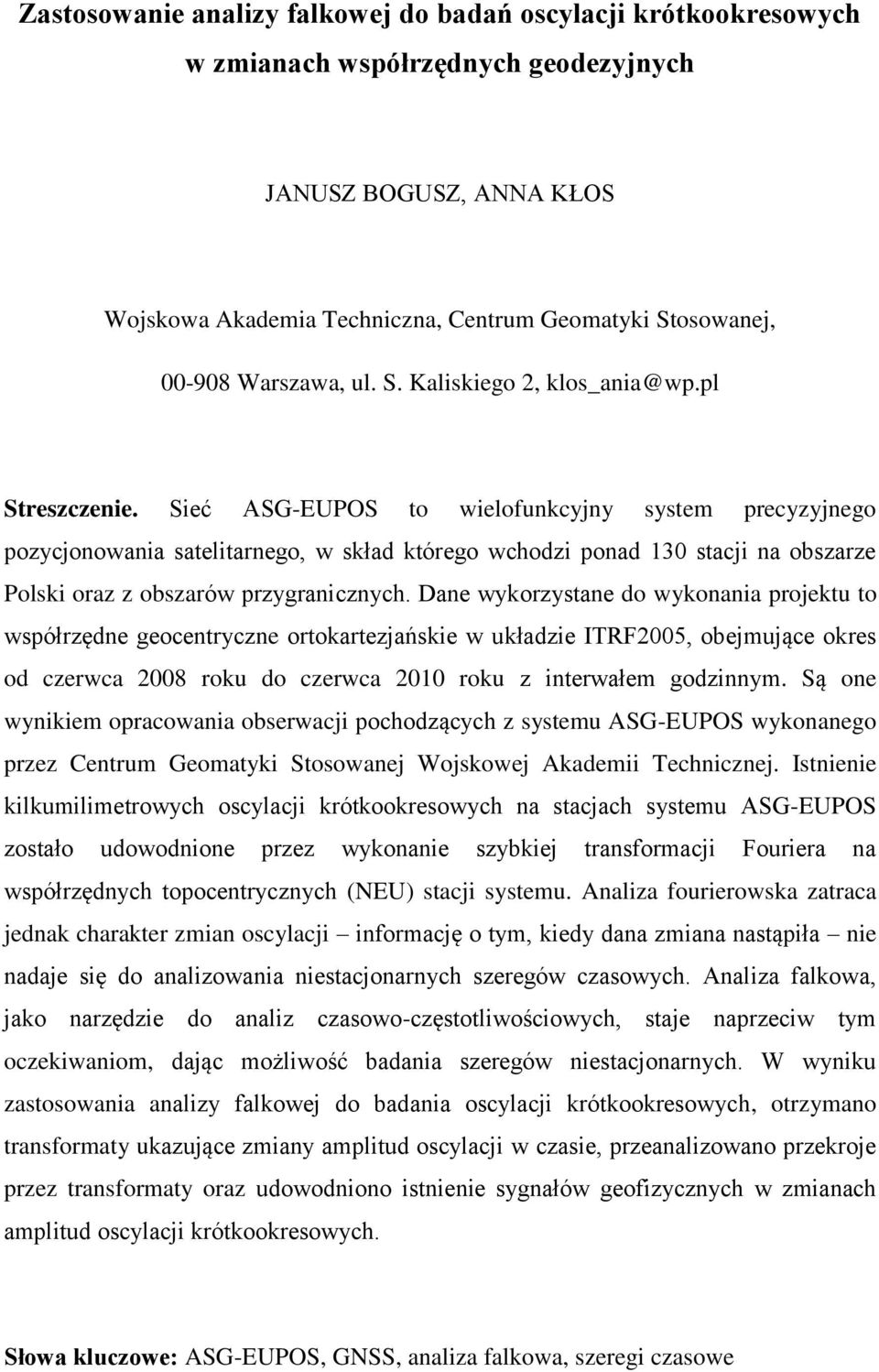 Sieć ASG-EUPOS to wielofunkcyjny system precyzyjnego pozycjonowania satelitarnego, w skład którego wchodzi ponad 130 stacji na obszarze Polski oraz z obszarów przygranicznych.