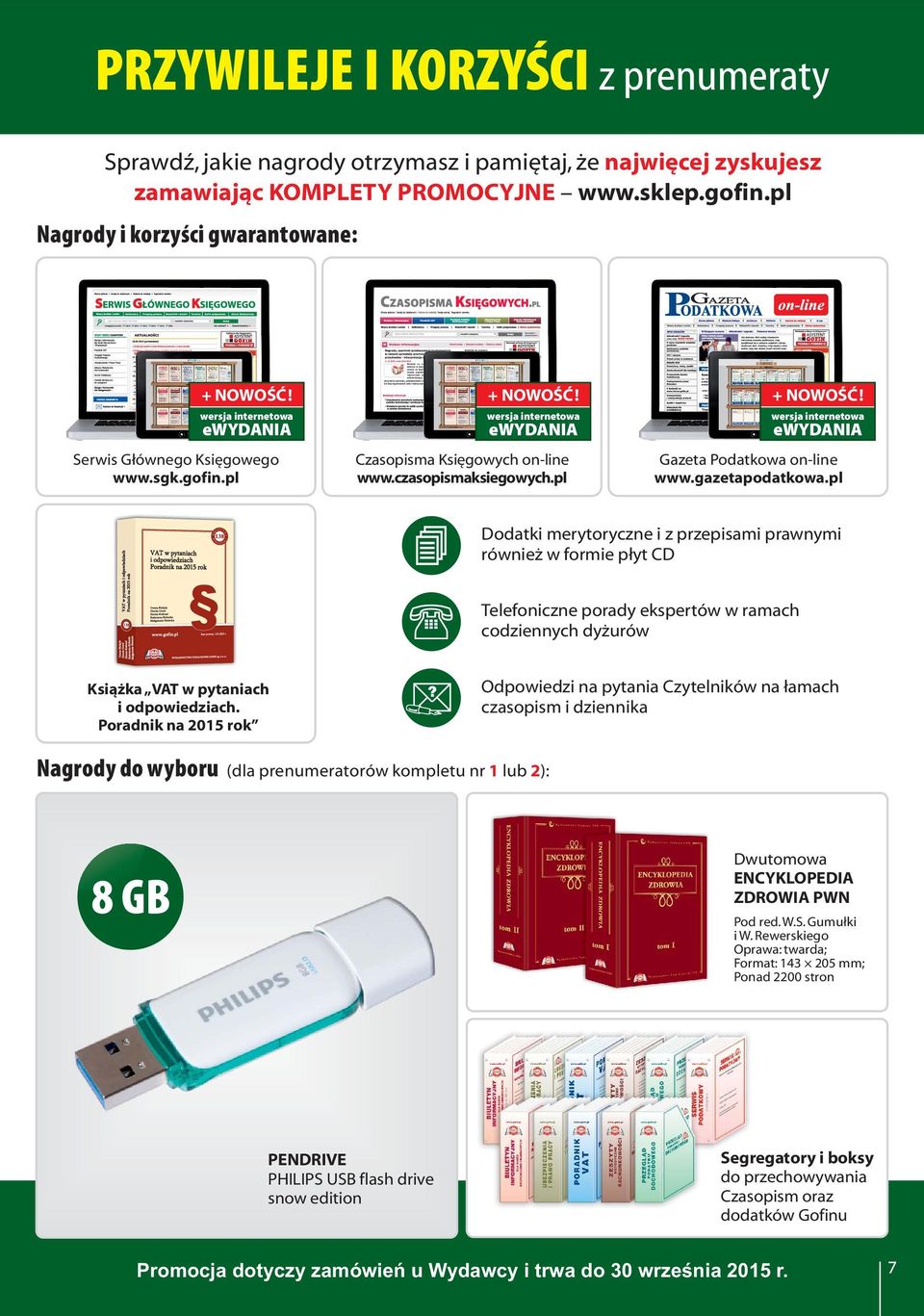 pl Dodatki merytoryczne i z przepisami prawnymi również w formie płyt CD Telefoniczne porady ekspertów w ramach codziennych dyżurów Książka VAT w pytaniach i odpowiedziach.